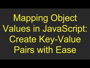 Mapping Object Values in JavaScript: Create Key-Value Pairs with Ease