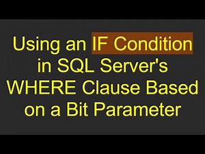 Using an IF Condition in SQL Server's WHERE Clause Based on a Bit Parameter