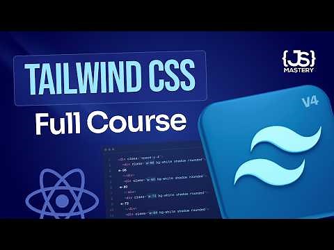 Tailwind CSS v4 Full Course 2025 | Master Tailwind in One Hour