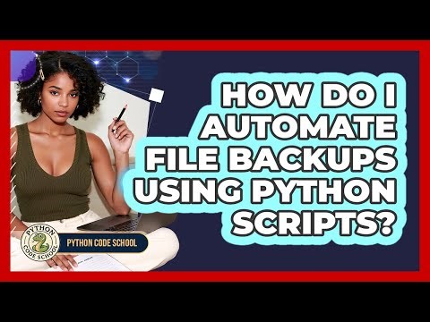 How Do I Automate File Backups Using Python Scripts? - Python Code School