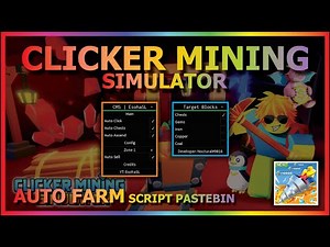 CLICKER MINING SIMULATOR Script Pastebin 2023 AUTO FARM | AUTO CHEST | ASCEND | AUTO ORE | AUTO SELL