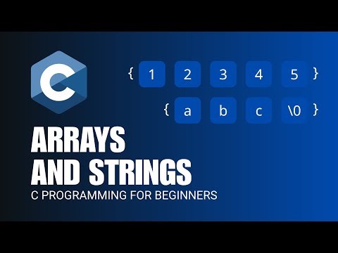 Arrays and Strings - C Programming for Beginners - C Programming