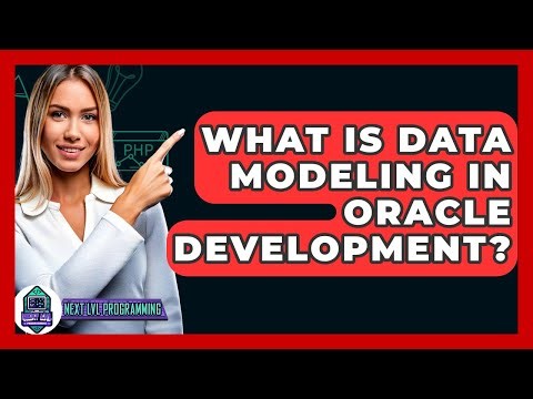 What Is Data Modeling In Oracle Development? - Next LVL Programming
