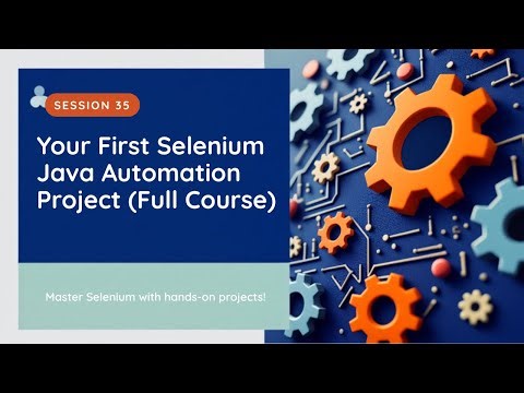 Your First Selenium Java Automation Project (Full Course - Session 35)