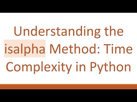 Understanding the isalpha Method: Time Complexity in Python